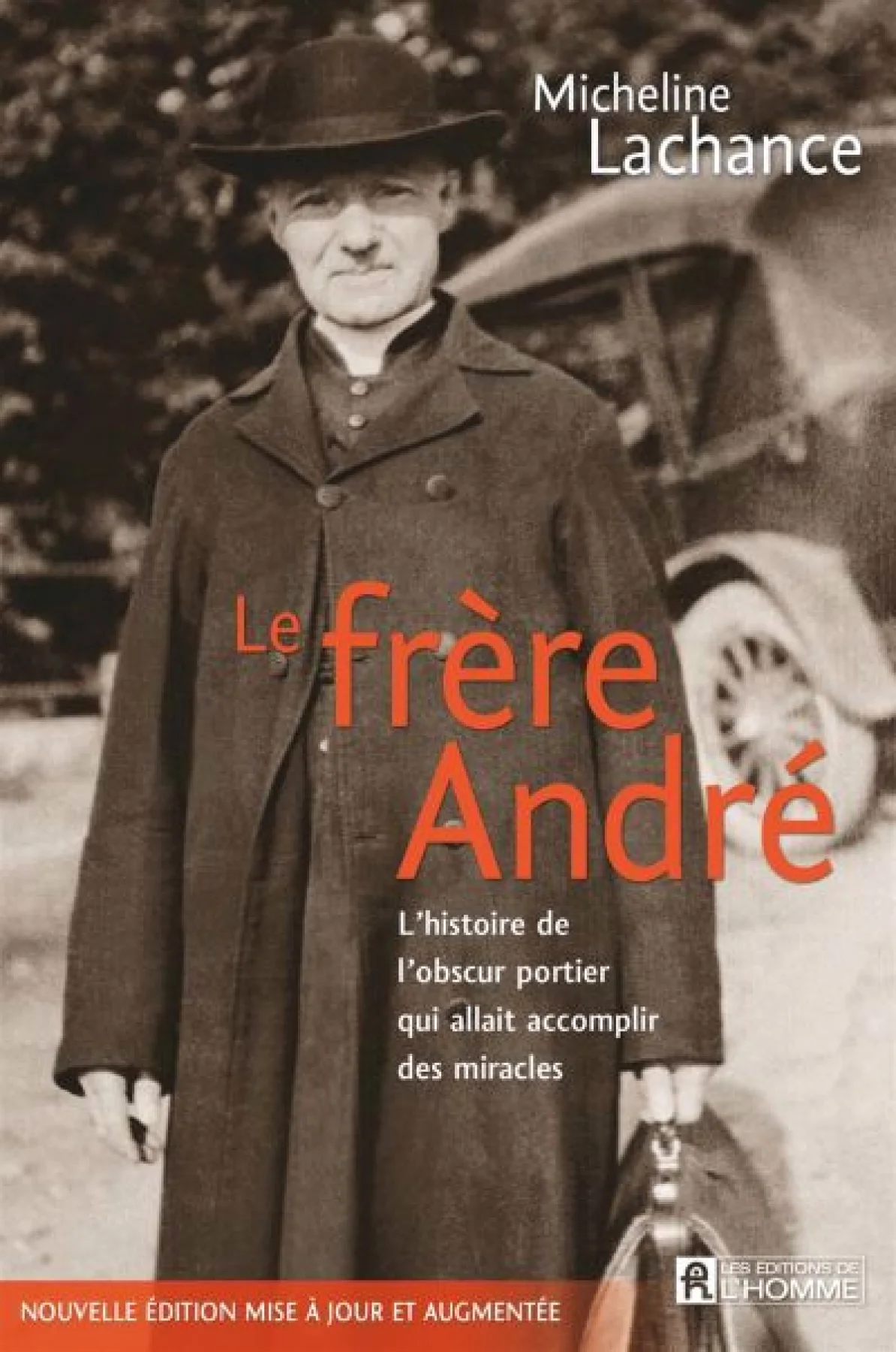 Couverture — Le frère André, L'histoire de l'obscur portier qui allait accomplir des miracles